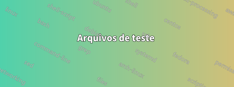 Arquivos de teste