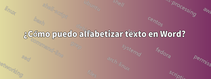 ¿Cómo puedo alfabetizar texto en Word?