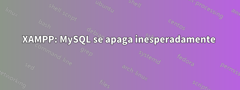 XAMPP: MySQL se apaga inesperadamente