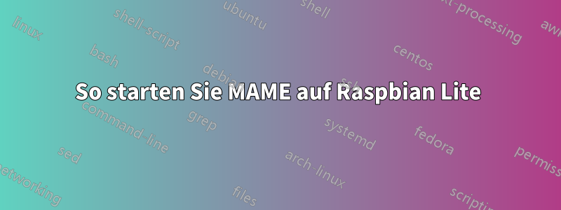 So starten Sie MAME auf Raspbian Lite