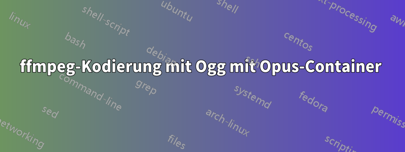 ffmpeg-Kodierung mit Ogg mit Opus-Container