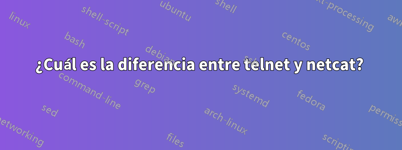 ¿Cuál es la diferencia entre telnet y netcat?