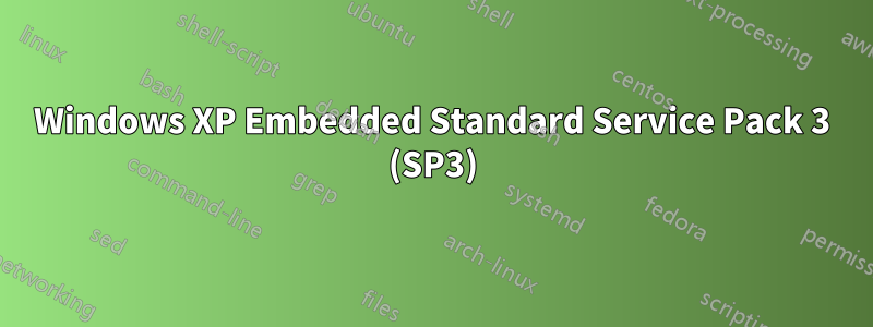 Windows XP Embedded Standard Service Pack 3 (SP3)