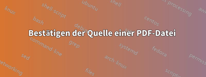 Bestätigen der Quelle einer PDF-Datei