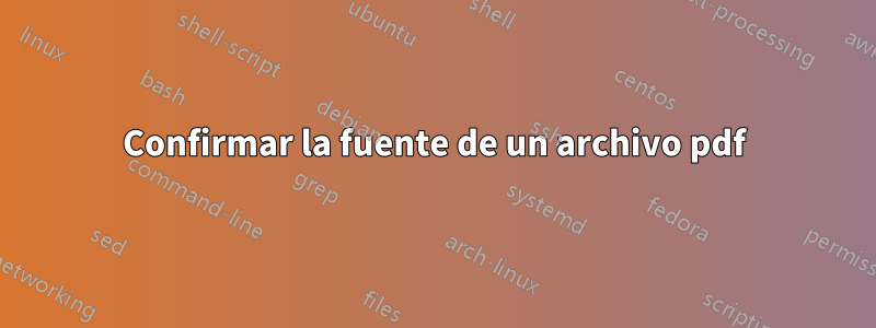 Confirmar la fuente de un archivo pdf