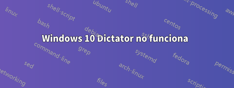 Windows 10 Dictator no funciona 