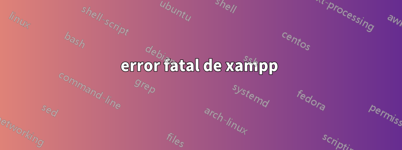 error fatal de xampp