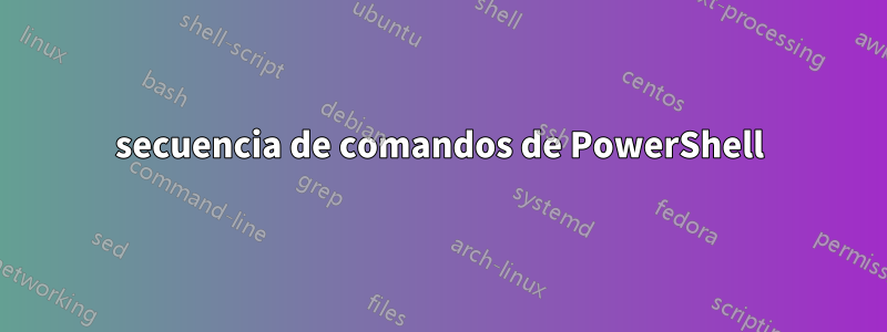 secuencia de comandos de PowerShell