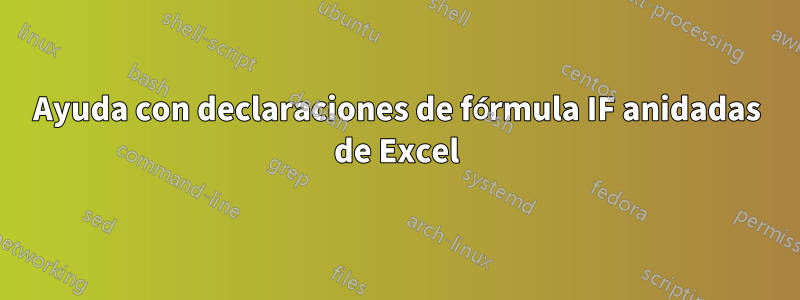 Ayuda con declaraciones de fórmula IF anidadas de Excel