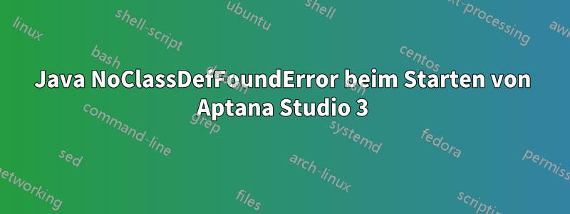 Java NoClassDefFoundError beim Starten von Aptana Studio 3