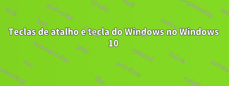 Teclas de atalho e tecla do Windows no Windows 10