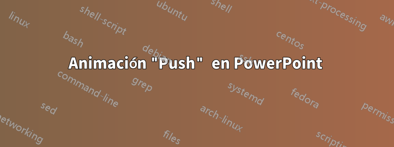 Animación "Push" en PowerPoint