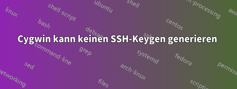 Cygwin kann keinen SSH-Keygen generieren