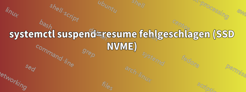 systemctl suspend=resume fehlgeschlagen (SSD NVME)