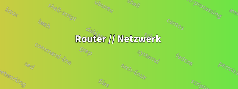 Router // Netzwerk