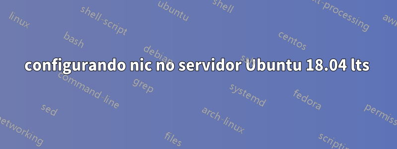 configurando nic no servidor Ubuntu 18.04 lts