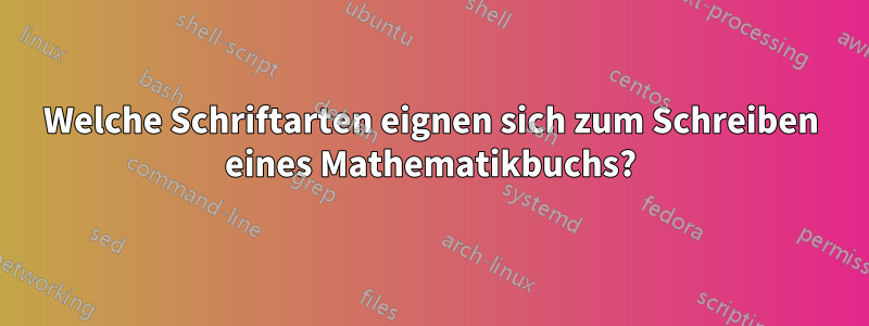 Welche Schriftarten eignen sich zum Schreiben eines Mathematikbuchs?