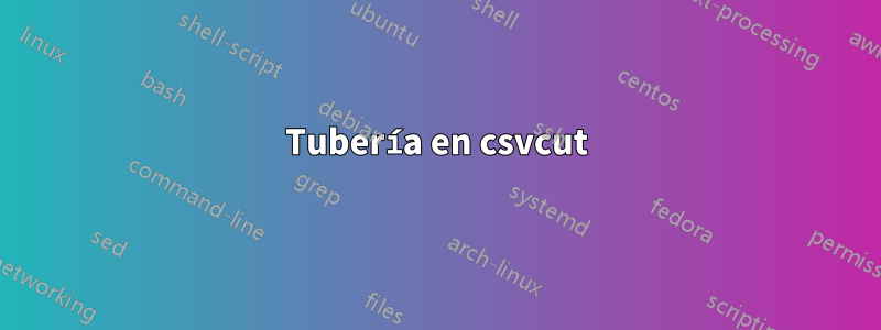 Tubería en csvcut