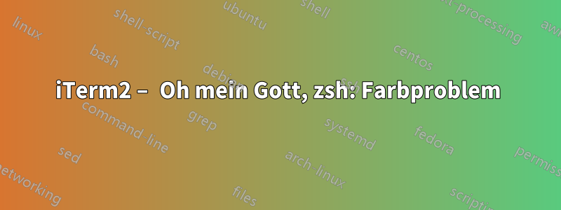 iTerm2 – Oh mein Gott, zsh: Farbproblem