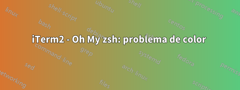 iTerm2 - Oh My zsh: problema de color