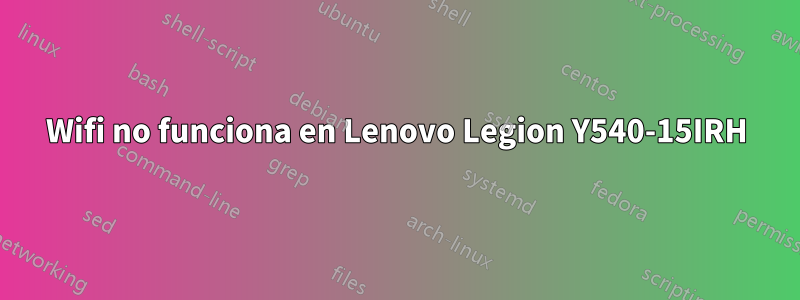 Wifi no funciona en Lenovo Legion Y540-15IRH