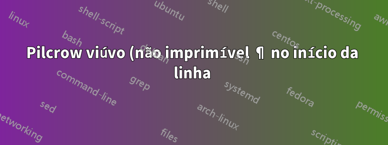Pilcrow viúvo (não imprimível ¶ no início da linha) no LibreOffice
