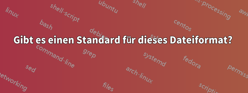 Gibt es einen Standard für dieses Dateiformat?