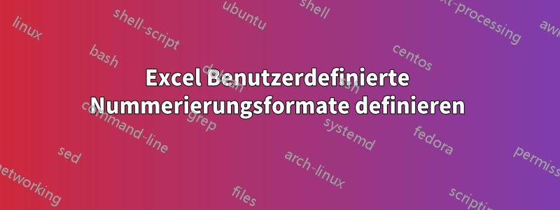 Excel Benutzerdefinierte Nummerierungsformate definieren