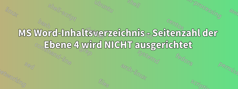 MS Word-Inhaltsverzeichnis - Seitenzahl der Ebene 4 wird NICHT ausgerichtet