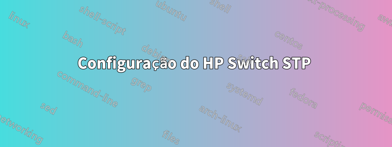 Configuração do HP Switch STP