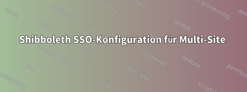 Shibboleth SSO-Konfiguration für Multi-Site