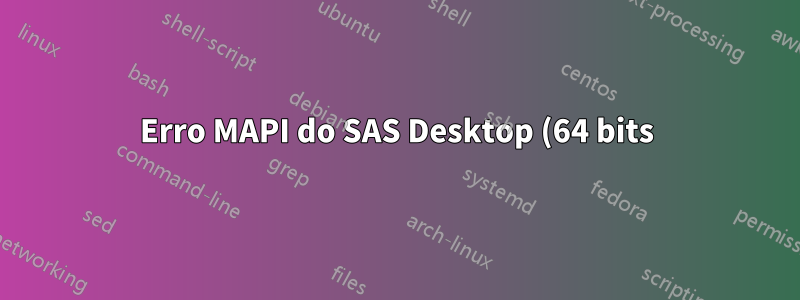 Erro MAPI do SAS Desktop (64 bits) ao enviar e-mail com Outlook de 32 bits
