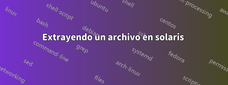 Extrayendo un archivo en solaris