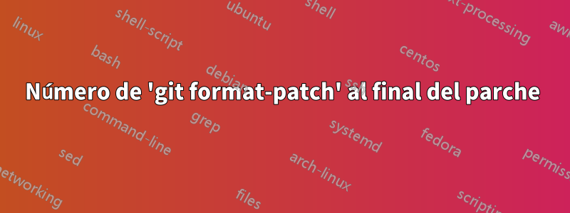 Número de 'git format-patch' al final del parche