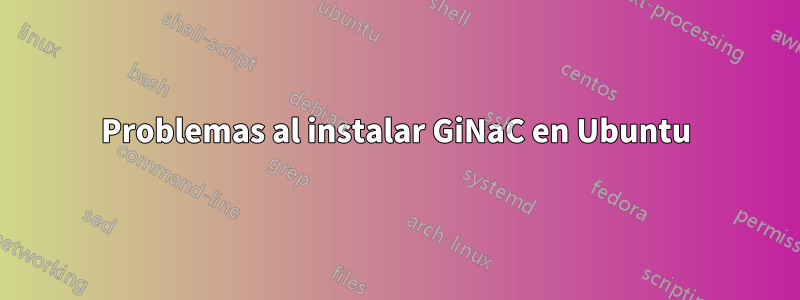 Problemas al instalar GiNaC en Ubuntu