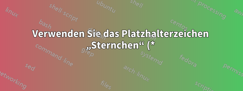 Verwenden Sie das Platzhalterzeichen „Sternchen“ (*) mit anderen installierten Befehlen in cmd.exe?