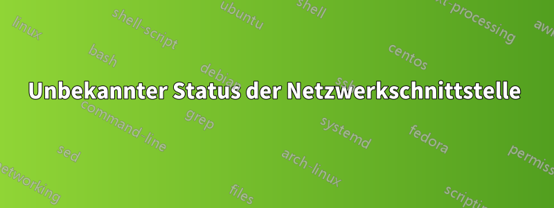 Unbekannter Status der Netzwerkschnittstelle