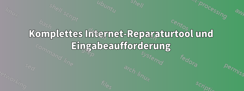 Komplettes Internet-Reparaturtool und Eingabeaufforderung