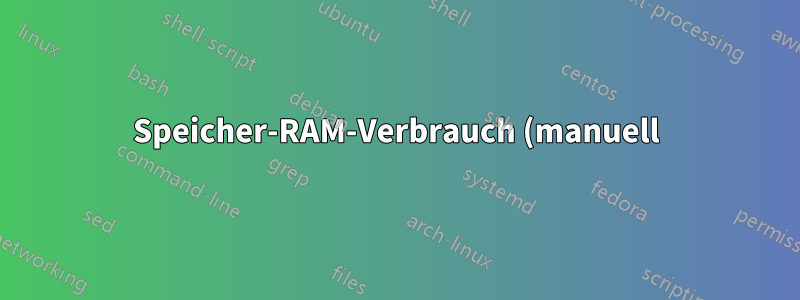 Speicher-RAM-Verbrauch (manuell)