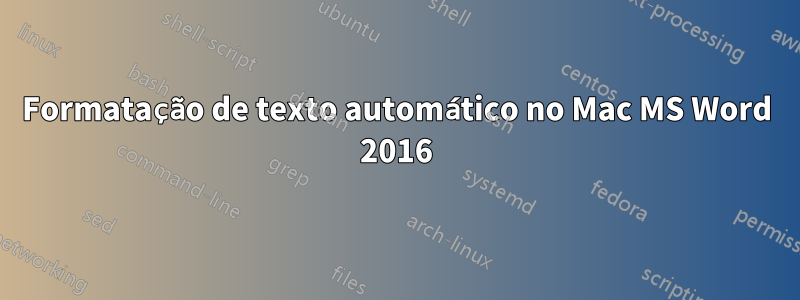 Formatação de texto automático no Mac MS Word 2016