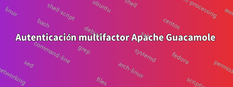 Autenticación multifactor Apache Guacamole