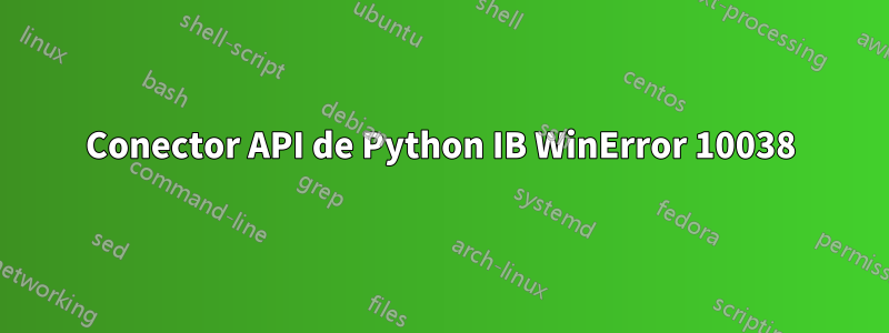 Conector API de Python IB WinError 10038