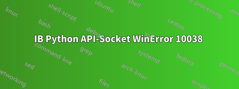 IB Python API-Socket WinError 10038