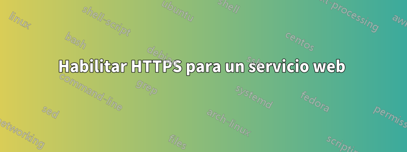 Habilitar HTTPS para un servicio web