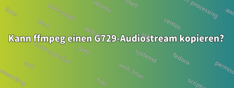 Kann ffmpeg einen G729-Audiostream kopieren?