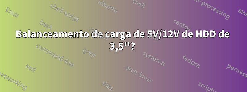 Balanceamento de carga de 5V/12V de HDD de 3,5''?