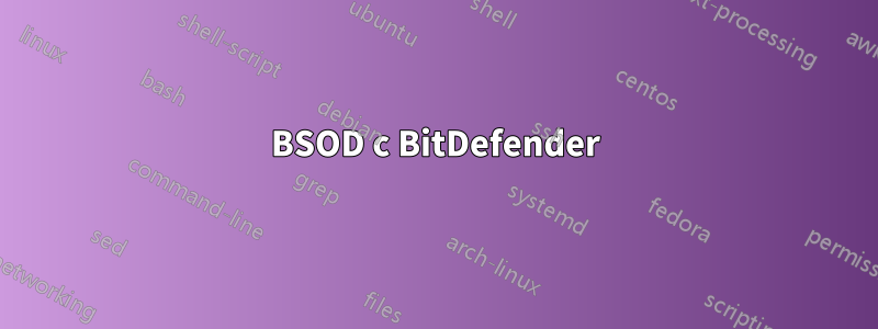 BSOD с BitDefender