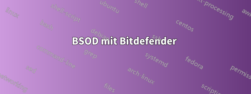 BSOD mit Bitdefender