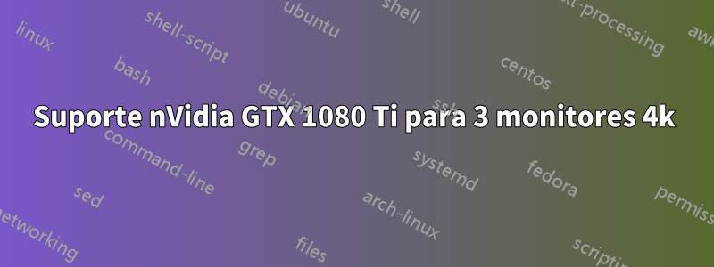 Suporte nVidia GTX 1080 Ti para 3 monitores 4k