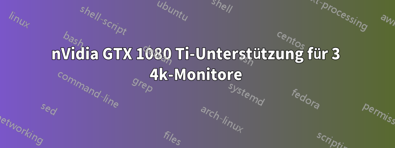 nVidia GTX 1080 Ti-Unterstützung für 3 4k-Monitore